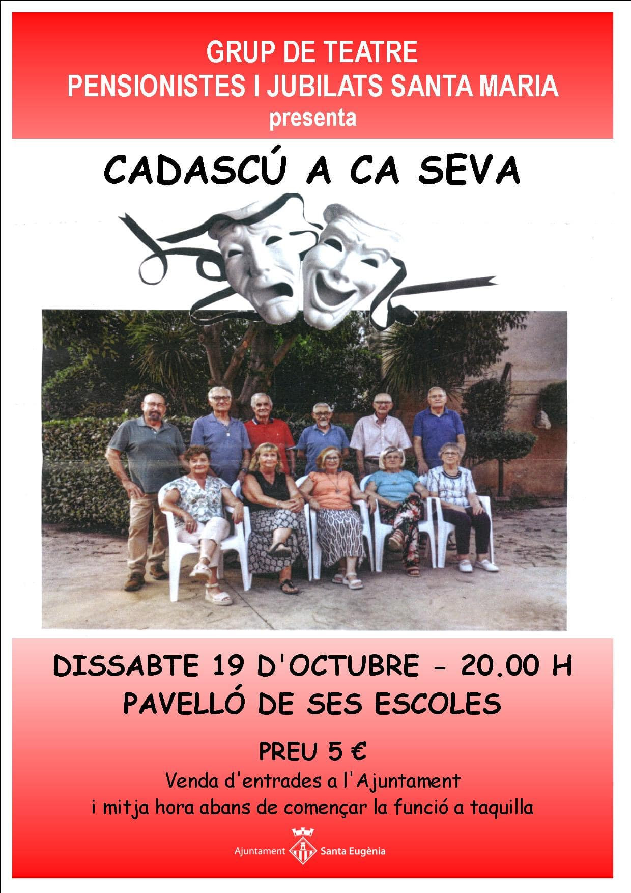 El Grup de Teatre Pensionistes i Jubilats Santa Maria presenta: CADASCÚ A CA SEVA